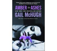Amber to Ashes: Part One in the Torn Hearts Series: 1