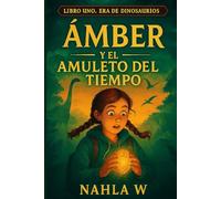 AMBER Y EL AMULETO DEL TIEMPO: Era de los Dinosaurios