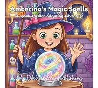 Amberina's Magic Spells: A spook-tacular colouring book for children (Doodleberry Enchanted Friends Collectable Colouring Series)