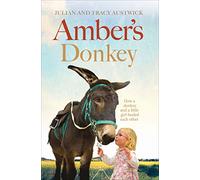 Amber's Donkey: How a donkey and a little girl healed each other