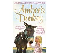 Amber's Donkey: How a donkey and a little girl healed each other