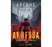 Ambessa: Chosen of the Wolf: A League of Legends: Arcane Novel