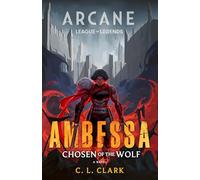 Ambessa: Chosen of the Wolf: A League of Legends: Arcane Novel