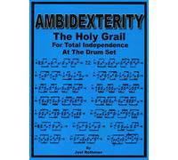 Ambidexterity: The Holy Grail for Total Independence at the Drum Set