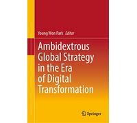 Ambidextrous Global Strategy in the Era of Digital Transformation