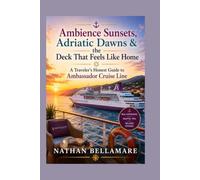 Ambience Sunsets, Adriatic Dawns & the Deck That Feels Like Home: A Traveler’s Honest Guide to Ambassador Cruise Line
