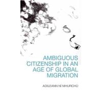 Ambiguous Citizenship in an Age of Global Migration
