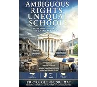 Ambiguous Rights, Unequal Schools: A State Constitutional Analysis of American Education