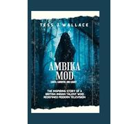 AMBIKA MOD:LIFE, LAUGHTER AND LEGACY: The Inspiring Story Of British-indian Talent Who Redefined Modern Television