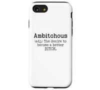 Ambitchous Sign,Definition The Desire to Be a Better Bitch Case for iPhone SE (2020) / 7/8
