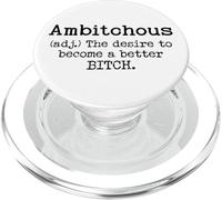 Ambitchous Sign,Definition The Desire to Be a Better Bitch PopSockets PopGrip for MagSafe