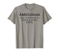 Ambitchous Sign,Definition The Desire to Be a Better Bitch T-Shirt