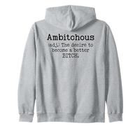 Ambitchous Sign,Definition The Desire to Be a Better Bitch Zip Hoodie