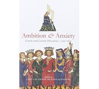 Ambition and Anxiety: Courts and Courtly Discourse, C. 700-1600: 3 (Durham Medieval and Renaissance Monographs and Essays)