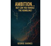 AMBITION… BUT CAN YOU HANDLE THE HUMBLING?