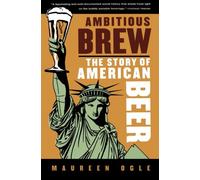 Ambitious Brew: The Story of American Beer