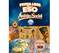 Ámbito Social Prueba Libre ESO: Temario Completo con Imágenes, Tablas y Glosarios.: Prepara el Ámbito Social para la Prueba Libre de la ESO con un ... Prehistoria, Arte, Medio ambiente...