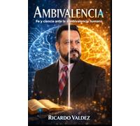 AMBIVALENCIA: Fe y Ciencia ante la Ambivalencia Humana