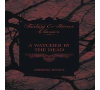 Ambrose Bierce A Watcher by the Dead Paperback Book Ambrose Bierce Multicolor