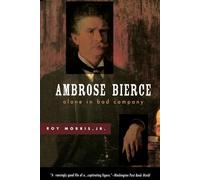 Ambrose Bierce: Alone in Bad Company