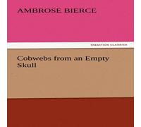 Ambrose Bierce Cobwebs from an Empty Skull Paperback Book Ambrose Bierce Multicolor