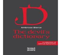 Ambrose Bierce The devil's dictionary:A collection of satirical Aphorisms Ambrose Bierce Multicolor