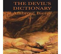 Ambrose Bierce The Devil's Dictionary: A Satirical Lexicon of Wit & Irony Ambrose Bierce Multicolor