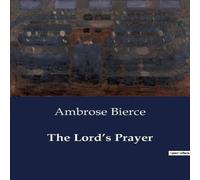 Ambrose Bierce The Lord's Prayer:Meditation on the Lord's Prayer: A Devotional Ambrose Bierce Multicolor