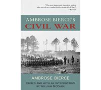 Ambrose Bierce's Civil War: Annotated Warbler Classics Edition