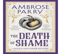 Ambrose Parry The Death of Shame Hardback Book in White Ambrose Parry White