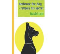 Ambrose the dog ~ reveals his secret