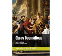 AMBRÓSIO DE MILÃO - Obras Dogmáticas: Sobre a Fé Cristã ; Sobre o Espírito Santo (Clássicos dos Doutores da Igreja)