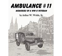 Ambulance #11 -- Memories of a WW II Veteran