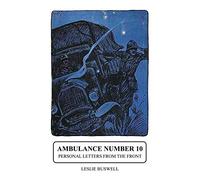 Ambulance No.10. Personal Letters from the Front