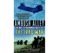 Ambush Alley: The Most Extraordinary Battle of the Iraq War