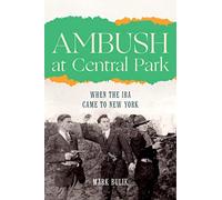 Ambush at Central Park: When the IRA Came to New York