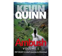 Ambush: Pat Deasy: A Rebel’s Journey to Kilmichael: 1