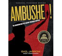 Ambushed!: The Assassination Plot Against President Garfield (Medical Fiascoes)