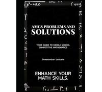 AMC 8 Problem and Solutions: Middle School Competitve Mathematics