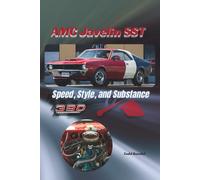 AMC Javelin SST: Speed, Style, and Substance: 1 (The American motors corporation collection)