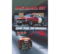 AMC Javelin SST: Speed, Style, and Substance (The American motors corporation collection)