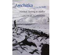 Amchitka and the Bomb: Nuclear Testing in Alaska