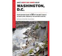 AMC's Best Day Hikes Near Washington, D.C.: Four-Season Guide to 50 of the Best Trails in Maryland, Virginia, and the Nation's Capital