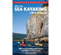 Amc's Best Sea Kayaking in New England: 50 Coastal Paddling Adventures from Maine to Connecticut