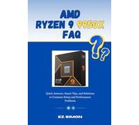 AMD Ryzen 9 9950X FAQ: Quick Answers, Smart Tips, and Solutions to Common Setup and Performance Problems