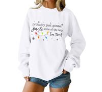 AMDOLE Christmas Sweatshirt For Women Probably Just Gonna Jingle Some Of The Way Graphic Long Sleeve Crewneck Shirt Light Outfits Women (White, L)