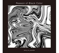 AME NO PARADE - Reason Of Black Color