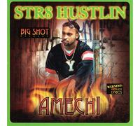 AMECHI - Str8 Hustlin