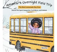 Ameelai’s Overnight Field Trip: The Best Lemonade Day Ever! (A Day With Ameelai Collection)