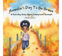 Ameelai's Day To Be Brave: A First-Day Story About Finding Inner Strength (A Day With Ameelai)
